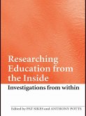 Researching Education from the Inside (eBook, PDF) Researching Education from the Inside (eBook, PDF)