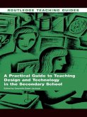A Practical Guide to Teaching Design and Technology in the Secondary School (eBook, PDF)