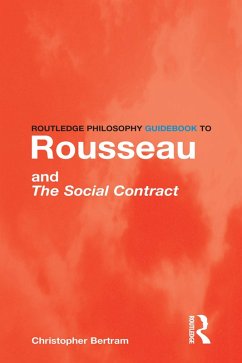 Routledge Philosophy GuideBook to Rousseau and the Social Contract (eBook, PDF) - Bertram, Christopher