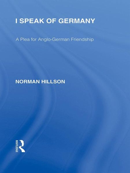 I Speak of Germany (RLE Responding to Fascism) (eBook, ePUB) I Speak of Germany (RLE Responding to Fascism) (eBook, ePUB)