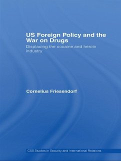 US Foreign Policy and the War on Drugs (eBook, PDF) - Friesendorf, Cornelius