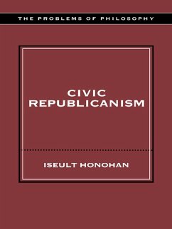 Civic Republicanism (eBook, PDF) - Honohan, Iseult