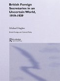 British Foreign Secretaries in an Uncertain World, 1919-1939 (eBook, PDF)