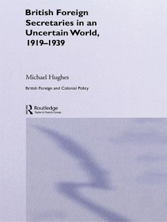 British Foreign Secretaries in an Uncertain World, 1919-1939 (eBook, PDF) - Hughes, Michael