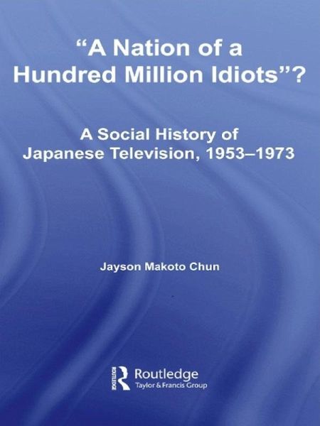 A Nation of a Hundred Million Idiots? (eBook, PDF) A Nation of a Hundred Million Idiots? (eBook, PDF)