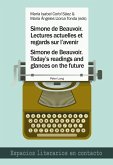 Simone de Beauvoir. Lectures actuelles et regards sur l¿avenir / Simone de Beauvoir. Today¿s readings and glances on the future