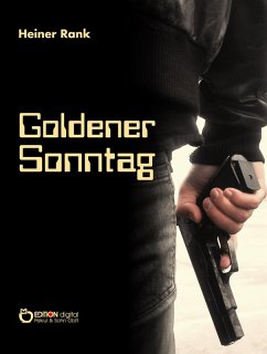 Goldener Sonntag (eBook, PDF) - Rank, Heiner