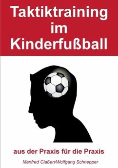 Taktiktraining im Kinderfußball (eBook, ePUB) - Claßen, Manfred; Schnepper, Wolfgang