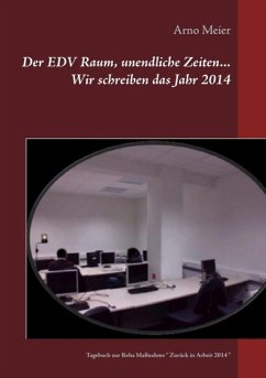 Der EDV Raum, unendliche Zeiten... Wir schreiben das Jahr 2014 (eBook, ePUB)