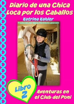 Diario de una Chica Loca por los Caballos Libro 2 Aventuras en el Club del Poni (eBook, ePUB) - Kahler, Katrina