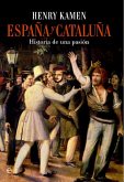 España y Cataluña : historia de una pasión España y Cataluña : historia de una pasión