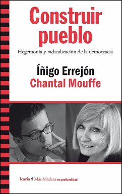 Construir pueblo : hegemonía y radicalización de la democracia - Mouffe, Chantal; Errejón Galván, Íñigo