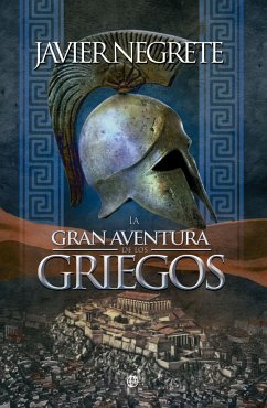 La gran aventura de los griegos - Negrete, Javier