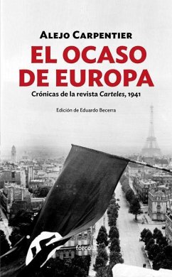 El ocaso de Europa : crónicas de la revista Carteles, 1941 - Carpentier, Alejo