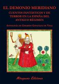 El demonio meridiano : cuentos fantásticos y de terror en la España del Antiguo Régimen