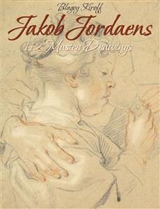 Jakob Jordaens: 112 Master Drawings (eBook, ePUB) - Kiroff, Blagoy