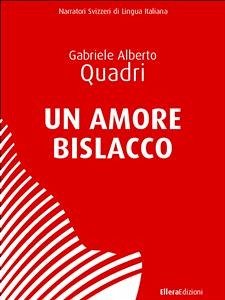 Un Amore Bislacco (eBook, ePUB) - Alberto Quadri, Gabriele