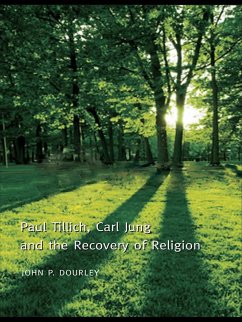 Paul Tillich, Carl Jung and the Recovery of Religion (eBook, PDF) - Dourley, John P. Paul Tillich, Carl Jung and the Recovery of Religion (eBook, PDF) - Dourley, John P.