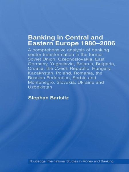 Banking in Central and Eastern Europe 1980-2006 (eBook, PDF) Banking in Central and Eastern Europe 1980-2006 (eBook, PDF)