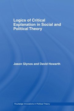 Logics of Critical Explanation in Social and Political Theory (eBook, PDF) - Glynos, Jason; Howarth, David