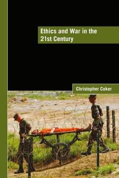 Ethics and War in the 21st Century (eBook, PDF) - Coker, Christopher