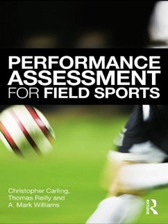 Performance Assessment for Field Sports (eBook, PDF) - Carling, Christopher; Reilly, Tom; Williams, A. Mark