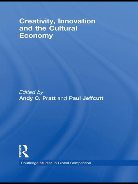 Creativity, Innovation and the Cultural Economy (eBook, PDF) Creativity, Innovation and the Cultural Economy (eBook, PDF)