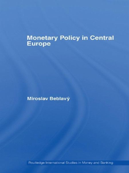 Monetary Policy in Central Europe (eBook, PDF) Monetary Policy in Central Europe (eBook, PDF)