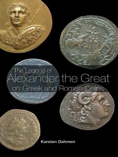 The Legend of Alexander the Great on Greek and Roman Coins (eBook, PDF) - Dahmen, Karsten