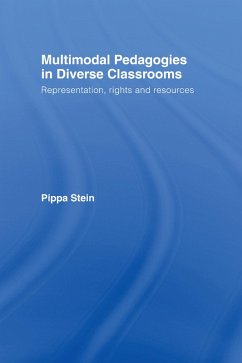 Multimodal Pedagogies in Diverse Classrooms (eBook, PDF) - Stein, Pippa