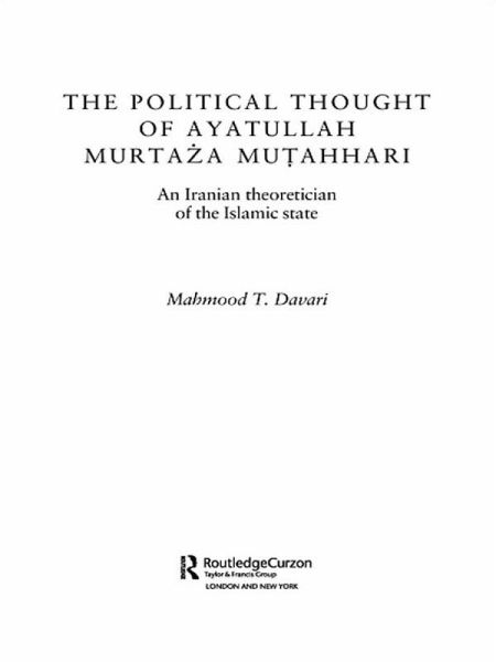 The Political Thought of Ayatollah Murtaza Mutahhari (eBook, PDF) The Political Thought of Ayatollah Murtaza Mutahhari (eBook, PDF)