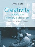 Creativity Across the Primary Curriculum (eBook, PDF) Creativity Across the Primary Curriculum (eBook, PDF)