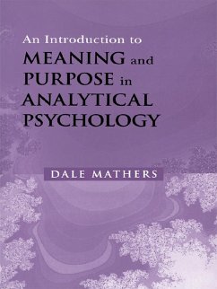 An Introduction to Meaning and Purpose in Analytical Psychology (eBook, PDF) - Mathers, Dale