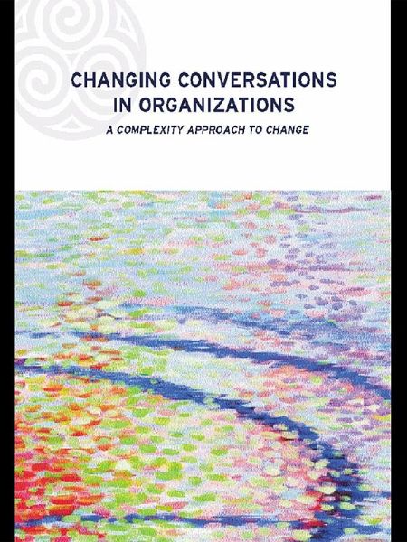 Changing Conversations in Organizations (eBook, PDF) Changing Conversations in Organizations (eBook, PDF)