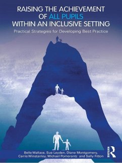 Raising the Achievement of All Pupils Within an Inclusive Setting (eBook, PDF) - Wallace, Belle; Leyden, Sue; Montgomery, Diane; Winstanley, Carrie; Pomerantz, Michael; Fitton, Sally