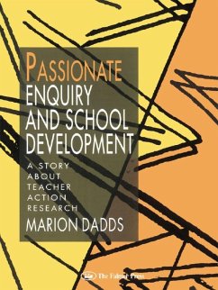 Passionate Enquiry and School Development (eBook, PDF) - Dadds, Marion