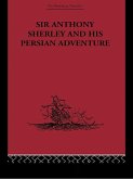 Sir Anthony Sherley and his Persian Adventure (eBook, PDF)