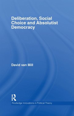 Cover Deliberation, Social Choice and Absolutist Democracy (eBook, PDF)