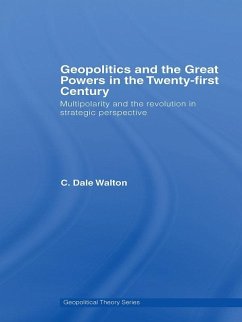 Geopolitics and the Great Powers in the 21st Century (eBook, PDF) - Walton, C. Dale