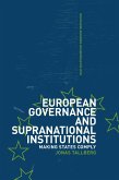 European Governance and Supranational Institutions (eBook, PDF) European Governance and Supranational Institutions (eBook, PDF)