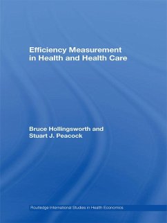 Efficiency Measurement in Health and Health Care (eBook, PDF) - Hollingsworth, Bruce; Peacock, Stuart J.