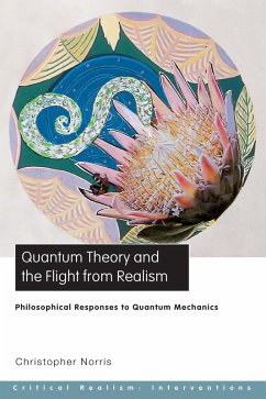 Quantum Theory and the Flight from Realism (eBook, PDF) - Norris, Christopher