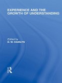 Experience and the growth of understanding (International Library of the Philosophy of Education Volume 11) (eBook, ePUB)