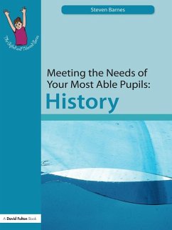Meeting the Needs of Your Most Able Pupils: History (eBook, PDF) - Barnes, Steve