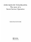 Our Man in Yugoslavia (eBook, PDF) Our Man in Yugoslavia (eBook, PDF)