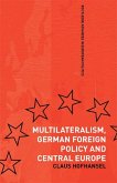 Multilateralism, German Foreign Policy and Central Europe (eBook, PDF)