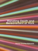 Handling Death and Bereavement at Work (eBook, PDF) Handling Death and Bereavement at Work (eBook, PDF)
