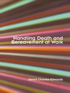 Handling Death and Bereavement at Work (eBook, PDF) - Charles-Edwards, David