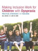Making Inclusion Work for Children with Dyspraxia (eBook, PDF) Making Inclusion Work for Children with Dyspraxia (eBook, PDF)