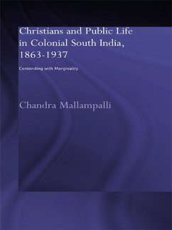 Christians and Public Life in Colonial South India, 1863-1937 (eBook, PDF) - Mallampalli, Chandra